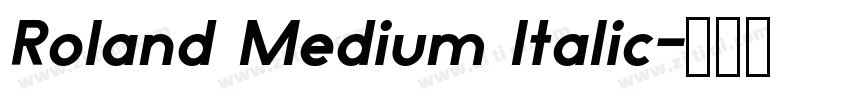 Roland Medium Italic字体转换 Roland Medium Italic字体转换